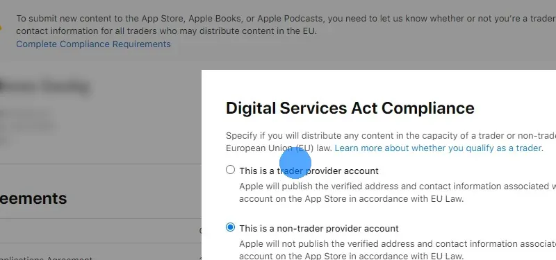 If you publish apps for/as a hobby, you can select that your account is a non-trader provider account. If your app is for your business, then select that your account is a trader provider account.