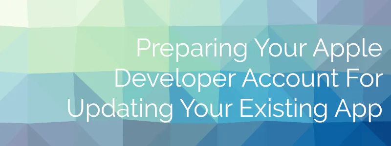 Imagen con texto: Preparar tu cuenta de desarrollador de Apple para actualizar tu aplicación existente